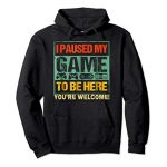 I Paused My Sport To Be Here Droll Gamers Men Boys Teens Present Pullover Hoodie