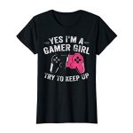 Yes I am A Gamer Lady Droll Video Gamer Reward Gaming Lover T-Shirt