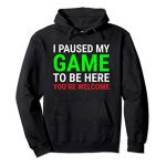 I Paused My Sport To Be Here Hoodie Funny Hoodie For Gamers