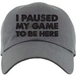 I Paused My Sport to Be Right here Ball Cap Droll Gamer Gift Dad Hat Droll Baseball Cap One Dimension Grey
