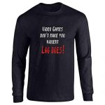 Video Video games Dont Bag You Violent Lunge Does Gamer Gloomy L Full Long Sleeve Tee T-Shirt