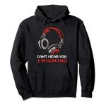 Can no longer Hear You I’m Gaming – Gamer Gift Video Games Online Pullover Hoodie
