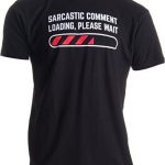 Sarcastic Observation Loading Please Wait Amusing Sarcasm Humor for Males Ladies T-Shirt-(Adult,L) Sad