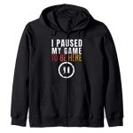 Christmas Hoodie I Paused My Game to be Here Humorous Sarcastic Zip Hoodie