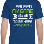 OP Fine TShirts I Paused My Game to Be Right here Silly Gamer T Shirt (Royal, Gigantic)