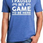 I Paused My Recreation to Be Right here, Humorous T Shirt for Men, Video Gamer Humor Humorous sage Offers for Teenage Boys T-Shirt Blue Heather…
