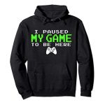 I Paused My Sport To Be Right here – Gamer Presents for Teen Boys Pullover Hoodie