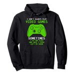 I Don’t Always Play Video Video games Droll Gamer Boys Young of us Pullover Hoodie