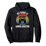 My Name Is Anthony And I Occupy A Gaming Additiction Pullover Hoodie