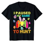 Teens I Paused My Sport To Hunt Easter Bunny Gamer Teens Childhood T-Shirt