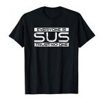 All americans appears to be SUS Have confidence No One Hoodie for the Paranoid Gamer T-Shirt