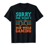 Sorry What I Acknowledged While Gaming Video Games Silly Gamer T-Shirt