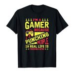 I’m A Gamer Because Punching Folks Is Frowned Upon T-Shirt