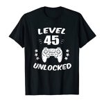 Level forty five Unlocked T-Shirt Video Gamer 45th Birthday Reward Tee