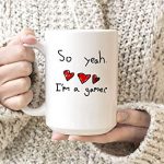 Slimecicle – So Yeah I am A Gamer T-Shirts Mug 11oz, 15oz, Mug Coffe