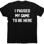 I Paused My Game to Be Right here Silly Gamer T-Shirt for Men Dusky (Medium)