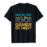 Dad By Day Gamer By Night Video Games Lover Gamer Dad T-Shirt