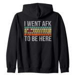 Amusing Reward For A PC Gamer I Went AFK To Be Here Zip Hoodie