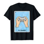 El Gamer Mexican Card Game – Humorous Video Game Participant Playing T-Shirt