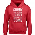 Shop4Ever Sorry I’m Leisurely I Did no longer Want to Method Hoodies Sayings Sweatshirts Medium Crimson 0