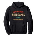 A Day With out Video Video games Is Relish, Droll Gamer Items, Gaming Pullover Hoodie