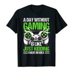 A Day Without Video Games Is Take care of Humorous Video Gamer Gaming T-Shirt