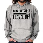 I Dont Uncover Older I Level Up Gamer Hoodie Sweatshirt Ladies Males Sport Grey