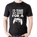 I might per chance seemingly well Substitute My Sister for a PS Sport T-shirt/V-Neck Shirt/Long Sleeve Shirt/Sweatshirt/Hoodie for Gamer Boys, Gaming Enthusiasts for Brothers and…