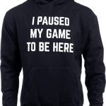 I Paused my Sport to Be Right here | Comic Video Gamer Gaming Participant Humor Shaggy dog legend for Males Girls Hooded Sweatshirt Hoody -…