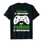 Gaming Is Importanter Droll Gamer T-Shirt
