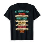 My Perfect Day, Humorous Items For Avid gamers, Gaming T-Shirt