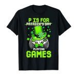 P Is For Taking part in Video games Boy Teens Video Gamer St Patrick Day T-Shirt