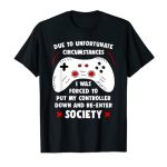 Droll Gamer Due To Uncomfortable Cases Gaming T-Shirt