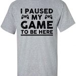 I Paused My Game to Be Right here, Amusing T Shirt for Males, Video Gamer Humor Joke Items for Teenage Boys T-Shirt Grey Medium