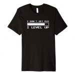 Silly Gamer Birthday Gift Shirt I Level Up Retro Grownup Formative years Top class T-Shirt