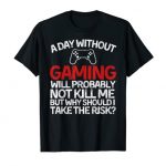 Droll Gamer Tshirt with Announcing | A Day Without Gaming Gaming T-Shirt