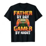 Gamer Dad Funny Sayings Gaming Father By Day Gamer By Night T-Shirt