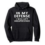 In My Protection I Modified into Left Unsupervised Humorous Items Hoodie