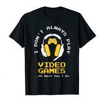 I Form not The least bit times Play Video Games Humorous Gamer Boys Kids T-Shirt