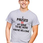 Retreez Funny Gaming Gamer I Paused My Sport to be Right here Graphic Printed Unisex Men/Boys/Ladies T-Shirt Tee – Light Grey – Gigantic