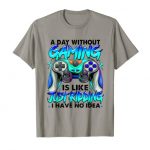A Day Without Video Games is Fancy Compatible Kidding Gaming Gamer T-Shirt