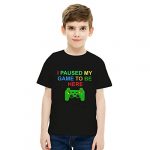Games Gamer Tshirt I Paused My Game to Be Right here Boys Tee Youth Brief Sleeve for Boys Shirt 5t-10t Murky