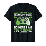 Funny Gaming Every Now And Then I Bound away My Room Gamer Items T-Shirt