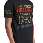 A Day Without Video Video games is Like Amusing Gamer T Shirt (Huge, Shaded)