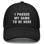 I Paused My Game Be Here Hat Trucker Hat for Males Women Silly Baseball Cap