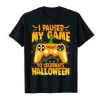 I Paused My Sport To Decide up a great time Halloween Video Gamer T-Shirt