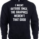 I Went Outdoor Once, Graphics weren’t that Factual | Humorous Gamer Joke Hooded Sweatshirt Hoody – (Hoodie,2XL)