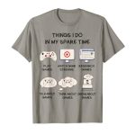 Comical Gamer Things I End In My Spare Time Gaming T-Shirt