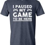I Paused My Game to Be Right here, Humorous T Shirt for Males, Video Gamer Humor Joke Gifts for Teenage Boys T-Shirt Heather Navy X-Neat