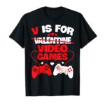 V Is For Video Games Silly Valentines Day Gamer Boy Men Gift T-Shirt